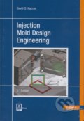 Kniha: Injection Mold Design Engineering (David O. Kazmer). Hanser Gardner Publications, 2016 Kniha: Injection Mold Design Engineering (David O. Kazmer). Hanser Gardner Publications, 2016