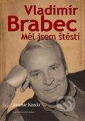Kniha: Vladimír Brabec (Jaromír Kazda). Brána, 2014 Kniha: Vladimír Brabec (Jaromír Kazda). Brána, 2014