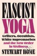 Kniha: Fascist Yoga (Stewart Home). Pluto Press, 2025 Kniha: Fascist Yoga (Stewart Home). Pluto Press, 2025