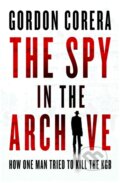 Kniha: The Spy in the Archive (Gordon Corera). HarperCollins Publishers, 2025 Kniha: The Spy in the Archive (Gordon Corera). HarperCollins Publishers, 2025