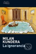Kniha: La ignorancia (Milan Kundera). Tusquets, 2009 Kniha: La ignorancia (Milan Kundera). Tusquets, 2009