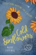 Kniha: Cold Sunflowers (Mark Sippings). Ingram Publisher Services US, 2018 Kniha: Cold Sunflowers (Mark Sippings). Ingram Publisher Services US, 2018