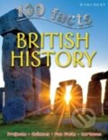 Kniha: 100 Facts British History (Miles Kelly). , 2014 Kniha: 100 Facts British History (Miles Kelly). , 2014