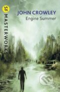 Kniha: Engine Summer (John Crowley). , 2013 Kniha: Engine Summer (John Crowley). , 2013