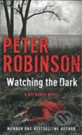 Kniha: Watching the Dark (Peter Robinson). Hodder and Stoughton, 2013 Kniha: Watching the Dark (Peter Robinson). Hodder and Stoughton, 2013