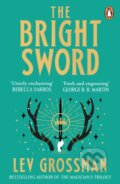 Kniha: The Bright Sword (Lev Grossman). Cornerstone, 2025 Kniha: The Bright Sword (Lev Grossman). Cornerstone, 2025