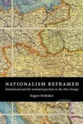 Kniha: Nationalism Reframed (Rogers Brubaker). Cambridge University Press, 2010 Kniha: Nationalism Reframed (Rogers Brubaker). Cambridge University Press, 2010