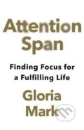 Kniha: Attention Span: Finding Focus for a Fulfilling Life (Gloria Mark). HarperCollins Publishers, 2023 Kniha: Attention Span: Finding Focus for a Fulfilling Life (Gloria Mark). HarperCollins Publishers, 2023