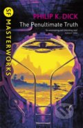 Kniha: The Penultimate Truth (Philip K Dick). Gollancz, 2005 Kniha: The Penultimate Truth (Philip K Dick). Gollancz, 2005