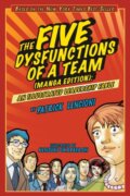 Kniha: The Five Dysfunctions of a Team, Manga Edition (Patrick M. Lencioni). Jossey Bass, 2008 Kniha: The Five Dysfunctions of a Team, Manga Edition (Patrick M. Lencioni). Jossey Bass, 2008