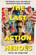 Kniha: The Last Action Heroes (Nick De Semlyen). Picador, 2023 Kniha: The Last Action Heroes (Nick De Semlyen). Picador, 2023