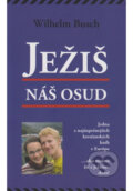 Kniha: Ježiš, náš osud (Wilhelm Busch). ViViT, 2017 Kniha: Ježiš, náš osud (Wilhelm Busch). ViViT, 2017