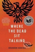 Kniha: Where The Dead Sit Talking (Brandon Hobson). Soho Press, 2019 Kniha: Where The Dead Sit Talking (Brandon Hobson). Soho Press, 2019