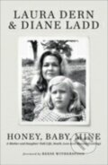 Kniha: Honey, Baby, Mine (Diane Ladd a Laura Dern). Hodder and Stoughton, 2023 Kniha: Honey, Baby, Mine (Diane Ladd a Laura Dern). Hodder and Stoughton, 2023