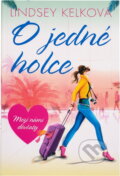 Kniha: O jedné holce (Lindsey Kelk). BB/art, 2018 Kniha: O jedné holce (Lindsey Kelk). BB/art, 2018