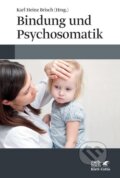 Kniha: Bindung und Psychosomatik (Karl Heinz Brisch). Klett-Cotta, 2014 Kniha: Bindung und Psychosomatik (Karl Heinz Brisch). Klett-Cotta, 2014