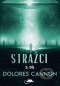 Kniha: Strážci 2. díl (Dolores Cannon). Centrum nejvyššího poznání, 2024 Kniha: Strážci 2. díl (Dolores Cannon). Centrum nejvyššího poznání, 2024