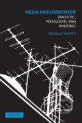 Kniha: Media Argumentation (Douglas Walton). Cambridge University Press, 2015 Kniha: Media Argumentation (Douglas Walton). Cambridge University Press, 2015