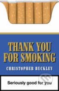 Kniha: Thank You For Smoking (Christopher Buckley). Allison & Busby, 2003 Kniha: Thank You For Smoking (Christopher Buckley). Allison & Busby, 2003