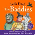 Kniha: Let's Find The Baddies (Julia Donaldson). Alison Green Books, 2024 Kniha: Let's Find The Baddies (Julia Donaldson). Alison Green Books, 2024
