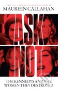 Kniha: Ask Not (Maureen Callahan). HarperCollins Publishers, 2025 Kniha: Ask Not (Maureen Callahan). HarperCollins Publishers, 2025