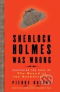 Kniha: Sherlock Holmes Was Wrong (Pierre Bayard). Bloomsbury, 2009 Kniha: Sherlock Holmes Was Wrong (Pierre Bayard). Bloomsbury, 2009