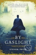 Kniha: By Gaslight (Steven Price). Oneworld Publications, 2017 Kniha: By Gaslight (Steven Price). Oneworld Publications, 2017