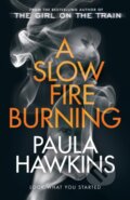 Kniha: A Slow Fire Burning (Paula Hawkins). Doubleday, 2021 Kniha: A Slow Fire Burning (Paula Hawkins). Doubleday, 2021
