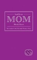 Kniha: Stuff Every Mum Should Know (Gibbs Heather Flett a Whitney Moss). Quirk Books, 2012 Kniha: Stuff Every Mum Should Know (Gibbs Heather Flett a Whitney Moss). Quirk Books, 2012