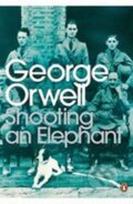 Kniha: Shooting an Elephant (George Orwell). Penguin Books, 2003 Kniha: Shooting an Elephant (George Orwell). Penguin Books, 2003
