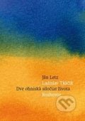 Kniha: Dve ohniská siločiar života (Ján Letz a Ladislav Tkáčik). Trnavská univerzita - Filozofická fakulta, 2016 Kniha: Dve ohniská siločiar života (Ján Letz a Ladislav Tkáčik). Trnavská univerzita - Filozofická fakulta, 2016