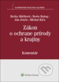 Zákon o ochrane prírody a krajiny - B. Múčková, Boris Balog, J. Jenčo, M. Kiča, 2018