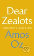 Kniha: Dear Zealots (Amos Oz). Vintage, 2018 Kniha: Dear Zealots (Amos Oz). Vintage, 2018