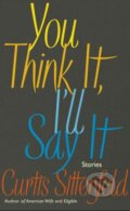 Kniha: You Think It, Ill Say It (Curtis Sittenfeld). Doubleday, 2018 Kniha: You Think It, Ill Say It (Curtis Sittenfeld). Doubleday, 2018