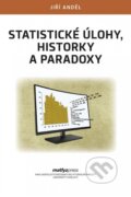 Statistické úlohy, historky a paradoxy - Jiří Anděl, 2018