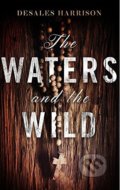 Kniha: The Waters and the Wild (DeSales Harrison). Oneworld, 2018 Kniha: The Waters and the Wild (DeSales Harrison). Oneworld, 2018