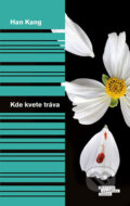 Kniha: Kde kvete tráva (Han Kang), 2018 Kniha: Kde kvete tráva (Han Kang), 2018