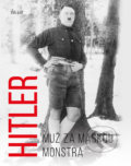 Kniha: Hitler – Muž za maskou monstra (Michael Kerrigan). Universum, 2018 Kniha: Hitler – Muž za maskou monstra (Michael Kerrigan). Universum, 2018