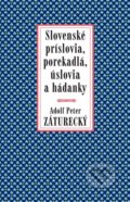 Kniha: Slovenské príslovia, porekadlá, úslovia a hádanky (Adolf Peter Záturecký), 2018 Kniha: Slovenské príslovia, porekadlá, úslovia a hádanky (Adolf Peter Záturecký), 2018