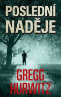 Kniha: Poslední naděje (Gregg Hurwitz). Talpress, 2018 Kniha: Poslední naděje (Gregg Hurwitz). Talpress, 2018