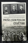 Kniha: Prošel jsem peklem Osvětimi (Kazimierz Tyminski), 2018 Kniha: Prošel jsem peklem Osvětimi (Kazimierz Tyminski), 2018