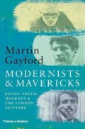 Kniha: Modernists and Mavericks (Martin Gayford). Thames & Hudson, 2018 Kniha: Modernists and Mavericks (Martin Gayford). Thames & Hudson, 2018