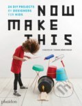Kniha: Now Make This (Thomas Barnthaler). Phaidon, 2018 Kniha: Now Make This (Thomas Barnthaler). Phaidon, 2018