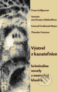 Kniha: Výstrel z kazateľnice (Theodor Fontane, Conrad Ferdinand Meyer a Franz Grillparzer). Pectus, 2018 Kniha: Výstrel z kazateľnice (Theodor Fontane, Conrad Ferdinand Meyer a Franz Grillparzer). Pectus, 2018