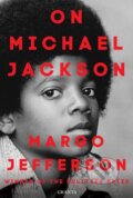 Kniha: On Michael Jackson (Margo Jefferson). Granta Books, 2018 Kniha: On Michael Jackson (Margo Jefferson). Granta Books, 2018