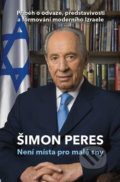 Kniha: Není místa pro malé sny (Shimon Peres), 2018 Kniha: Není místa pro malé sny (Shimon Peres), 2018