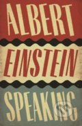Kniha: Albert Einstein Speaking (R.J. Gadney). Canongate Books, 2018 Kniha: Albert Einstein Speaking (R.J. Gadney). Canongate Books, 2018