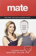 Kniha: Mate (Geoffrey Miller a Tucker Max). Little, Brown, 2015 Kniha: Mate (Geoffrey Miller a Tucker Max). Little, Brown, 2015