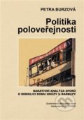 Kniha: Politika poloveřejnosti (Petra Burzová). Doplněk, 2015 Kniha: Politika poloveřejnosti (Petra Burzová). Doplněk, 2015