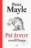 Kniha: Psí život (Peter Mayle). Argo, 2018 Kniha: Psí život (Peter Mayle). Argo, 2018